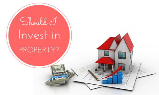 Should I invest my money in property?